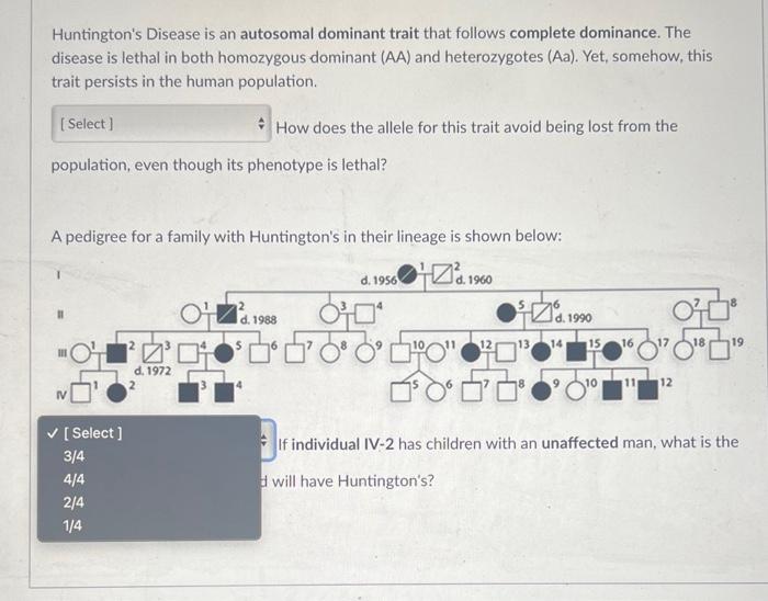 Huntington S Disease Is An Autosomal Dominant Trait That Follows Complete Dominance The Disease Is Lethal In Both Homoz 3