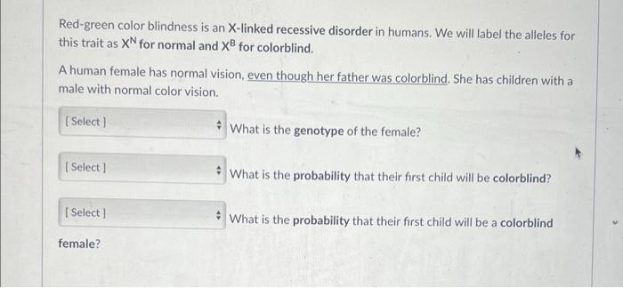 Red Green Color Blindness Is An X Linked Recessive Disorder In Humans We Will Label The Alleles For This Trait As Xn Fo 1