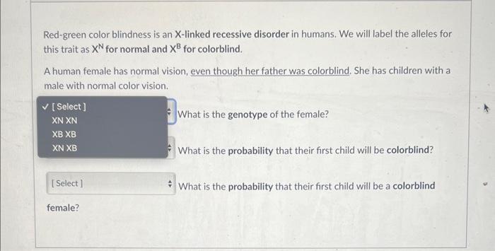Red Green Color Blindness Is An X Linked Recessive Disorder In Humans We Will Label The Alleles For This Trait As Xn Fo 2