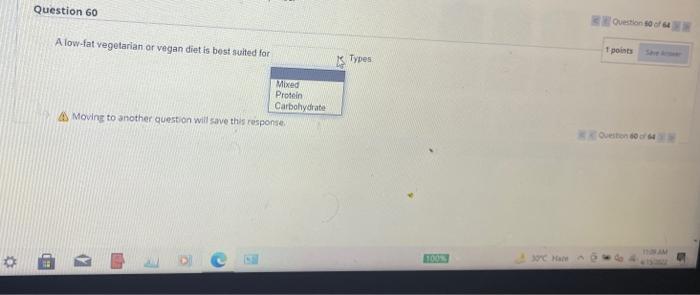 Question 60 Question Of A Low Fat Vegetarian Or Vegan Diet Is Best Suited For 1 Points Types Mixed Protein Carbohydrate 1