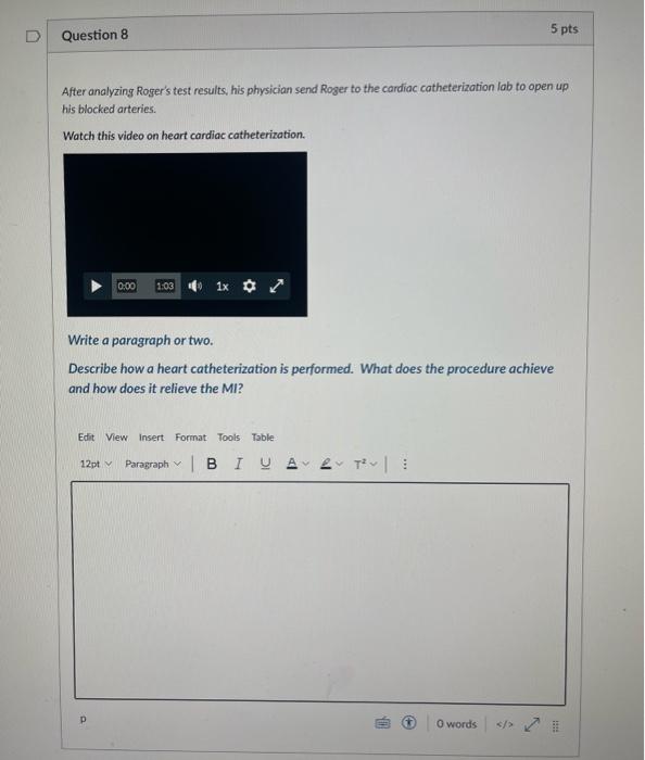 Question 8 After Analyzing Roger S Test Results His Physician Send Roger To The Cardiac Catheterization Lab To Open Up 1