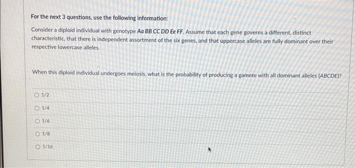 For The Next 3 Questions Use The Following Information Consider A Diploid Individual With Genotype Aa Bb Cc Dd Ee Ff 1