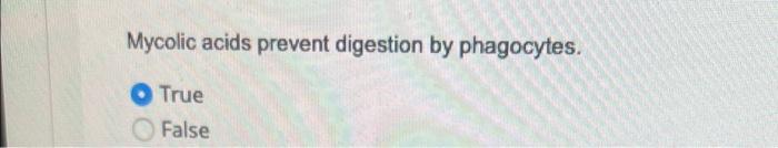 Mycolic Acids Prevent Digestion By Phagocytes True False 1