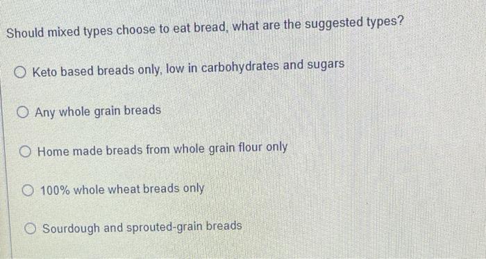 Should Mixed Types Choose To Eat Bread What Are The Suggested Types O Keto Based Breads Only Low In Carbohydrates And 2