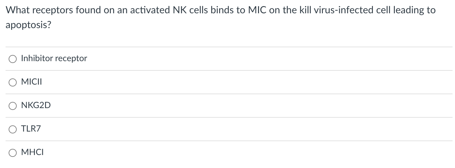 What Receptors Found On An Activated Nk Cells Binds To Mic On The Kill Virus Infected Cell Leading To Apoptosis Inhibit 1