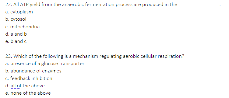 22 All Atp Yield From The Anaerobic Fermentation Process Are Produced In The A Cytoplasm B Cytosol C Mitochondria D 1
