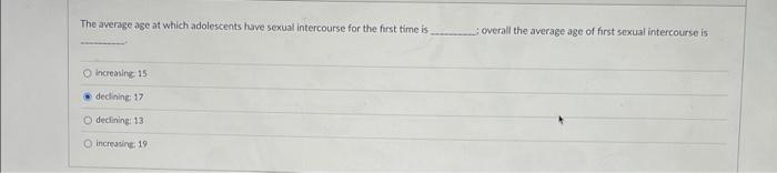 The Average Age At Which Adolescents Have Sexual Intercourse For The First Time Is Overall The Average Age Of First Sexu 1