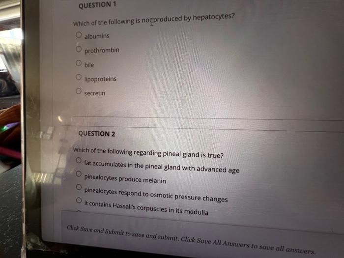 Question 1 Which Of The Following Is Noqproduced By Hepatocytes Albumins Prothrombin O Bile Lipoproteins Secretin Quest 1