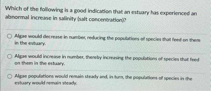 Which Of The Following Is A Good Indication That An Estuary Has Experienced An Abnormal Increase In Salinity Salt Conce 1