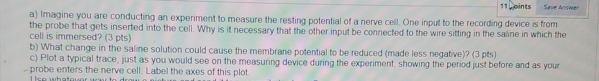 11oints Save Answer A Imagine You Are Conducting An Experiment To Measure The Resting Potential Of A Nerve Cell One In 1