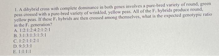 1 A Dihybrid Cross With Complete Dominance In Both Genes Involves A Pure Bred Variety Of Round Green Peas Crossed With 1