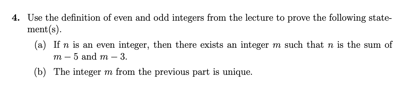 4 Use The Definition Of Even And Odd Integers From The Lecture To Prove The Following State Ment S A If N Is An Ev 1