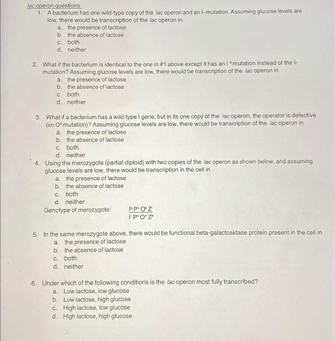 Lac Operon Questions 1 A Bacterium Has One Wild Type Copy Of The Lac Operon And An L Mutation Assuming Glucose Levels 1