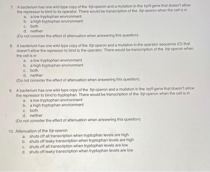 7 A Bacterium Has One Wild Type Copy Of The Trp Operon And A Mutation In The Trpr Gene That Doesn T Allow The Repressor 1