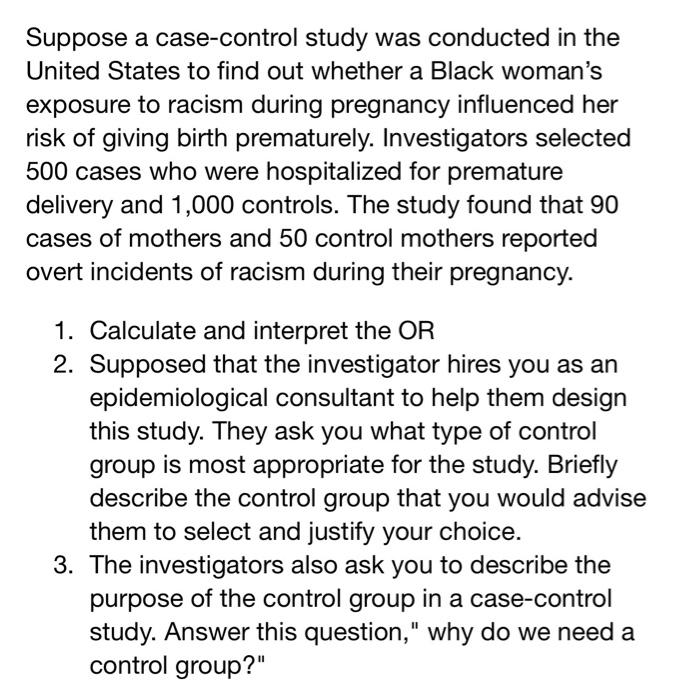 Suppose A Case Control Study Was Conducted In The United States To Find Out Whether A Black Woman S Exposure To Racism D 1