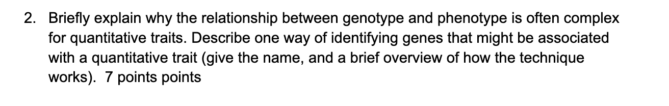2 Briefly Explain Why The Relationship Between Genotype And Phenotype Is Often Complex For Quantitative Traits Describ 1