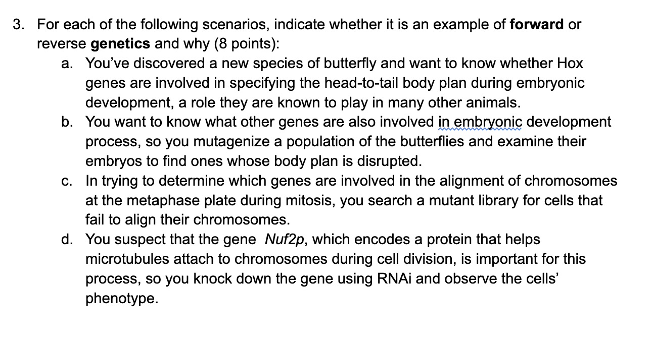 3 For Each Of The Following Scenarios Indicate Whether It Is An Example Of Forward Or Reverse Genetics And Why 8 Poin 1