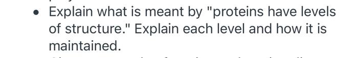 Explain What Is Meant By Proteins Have Levels Of Structure Explain Each Level And How It Is Maintained 1
