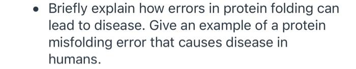 Briefly Explain How Errors In Protein Folding Can Lead To Disease Give An Example Of A Protein Misfolding Error That 1