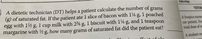 A Dietetic Technician Dt Helps A Patient Calculate The Number Of Grams G Of Saturated Fat If The Patient Ate 1 Slic 1