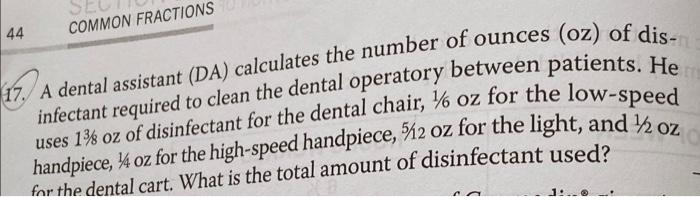 44 Common Fractions 17 A Dental Assistant Da Calculates The Number Of Ounces Oz Of Dis Infectant Required To Clean 1