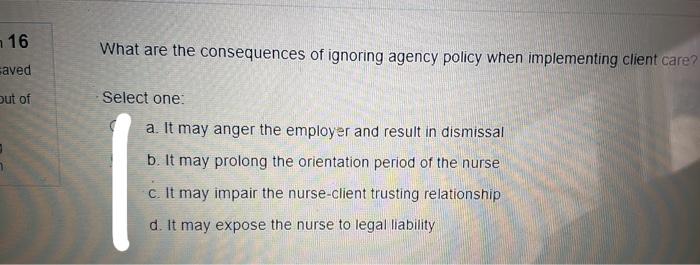 16 What Are The Consequences Of Ignoring Agency Policy When Implementing Client Care Aved Out Of Select One A It May 1