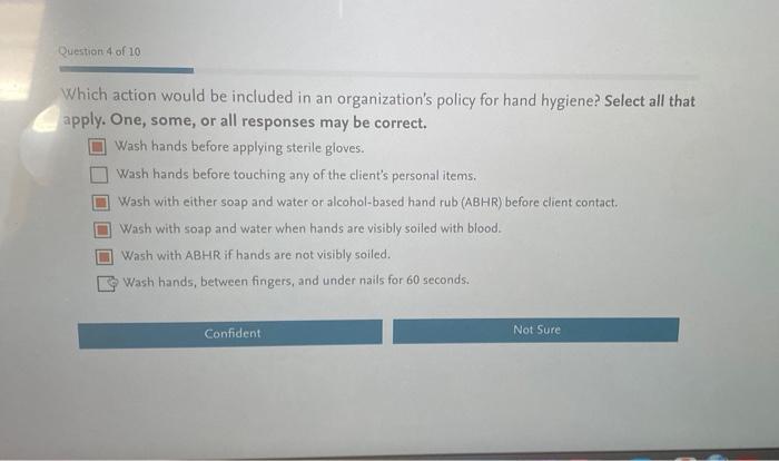 Question 4 Of 10 Which Action Would Be Included In An Organization S Policy For Hand Hygiene Select All That Apply One 1