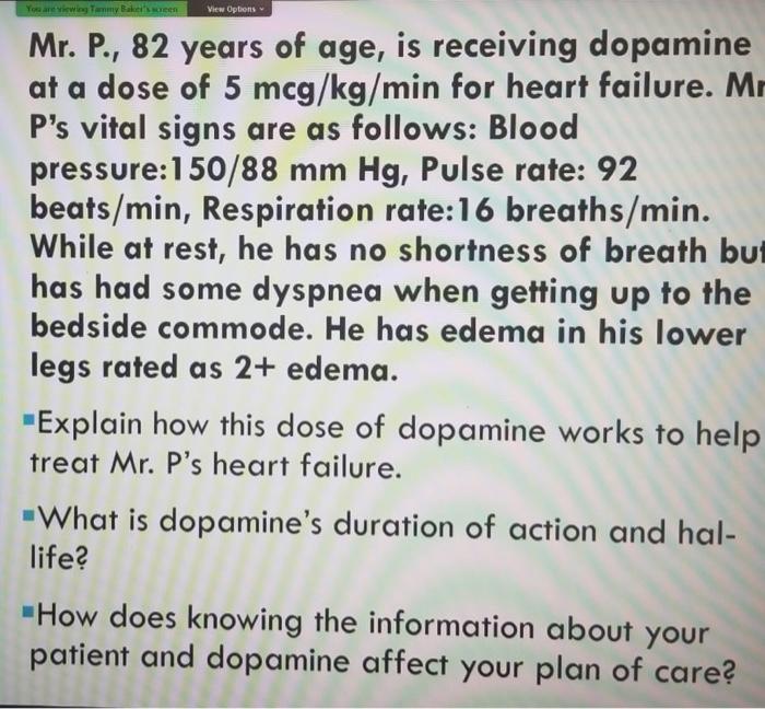 You Are Viewing Tammy Baker S Screen View Options Mr P 82 Years Of Age Is Receiving Dopamine At A Dose Of 5 Mcg Kg M 1