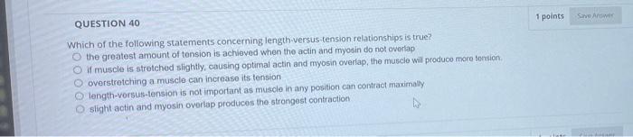 Question 40 Which Of The Following Statements Concerning Length Versus Tension Relationships Is True O The Greatest Amo 1