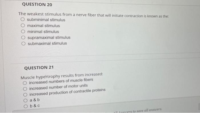 Question 20 The Weakest Stimulus From A Nerve Fiber That Will Initiate Contraction Is Known As The O Subminimal Stimulu 1