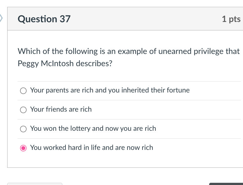Question 37 Which Of The Following Is An Example Of Unearned Privilege That Peggy Mcintosh Describes Your Parents Are R 1