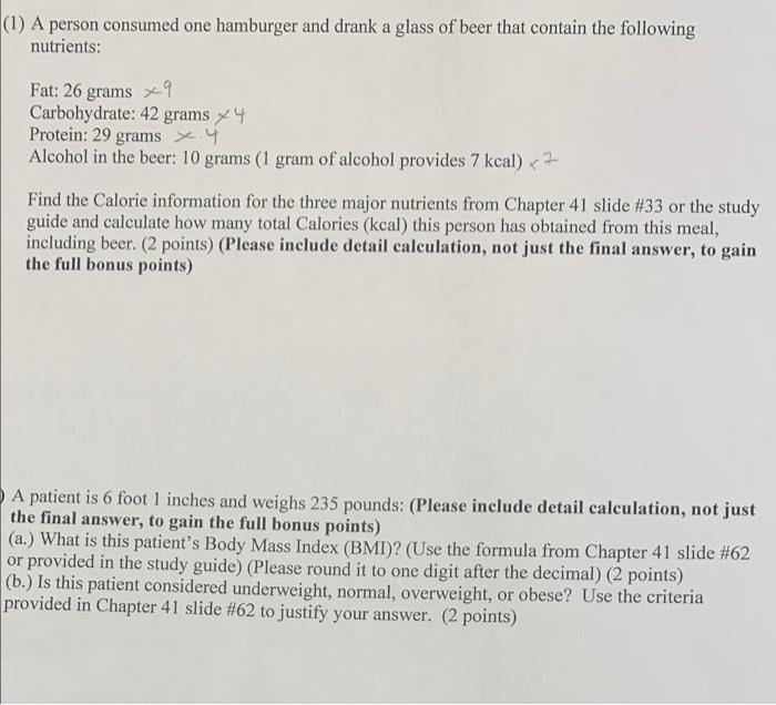 1 A Person Consumed One Hamburger And Drank A Glass Of Beer That Contain The Following Nutrients Fat 26 Grams Carboh 1