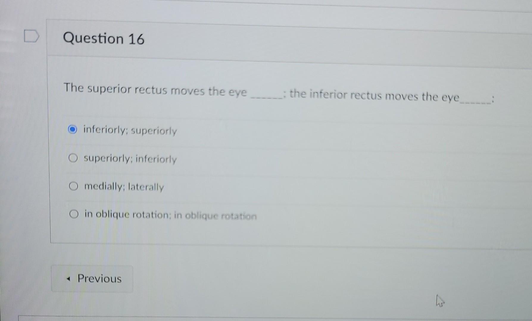 Question 16 The Superior Rectus Moves The Eye The Inferior Rectus Moves The Eye Inferiorly Superiorly 1