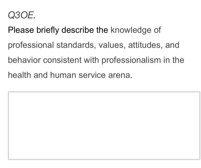 Q3oe Please Briefly Describe The Knowledge Of Professional Standards Values Attitudes And Behavior Consistent With P 1