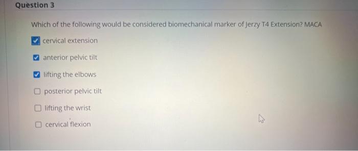 Question 3 Which Of The Following Would Be Considered Biomechanical Marker Of Jerzy T4 Extension Maca Cervical Extensio 1