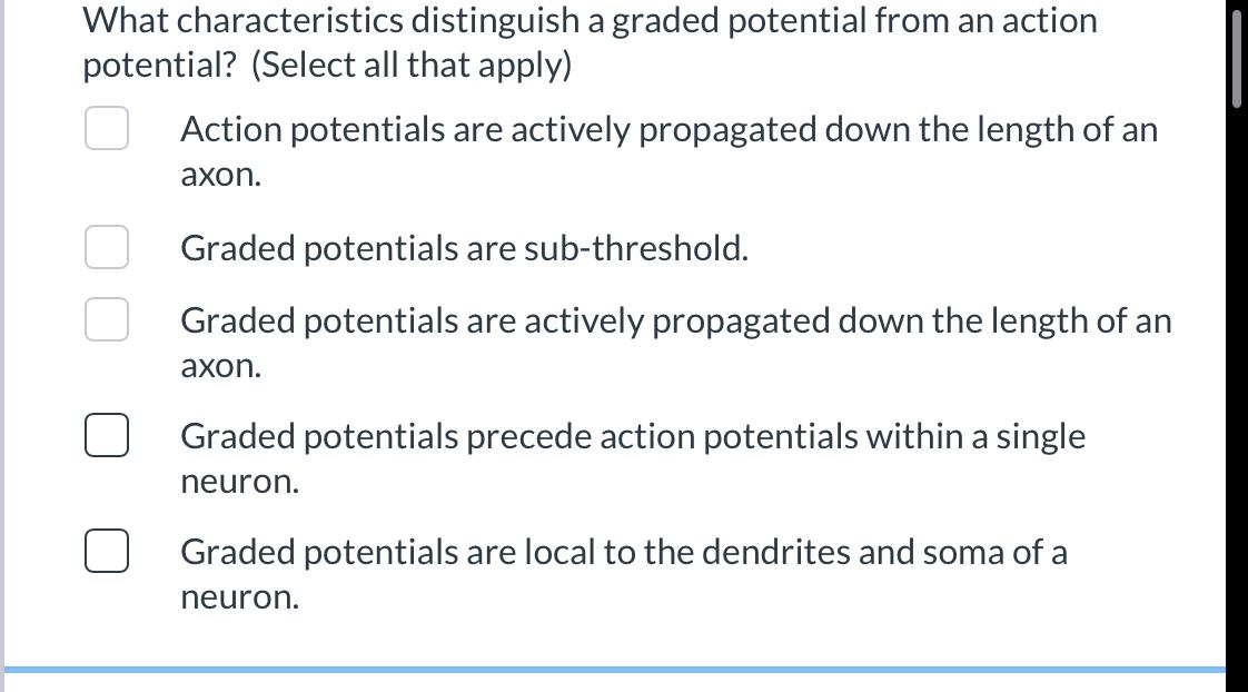 What Characteristics Distinguish A Graded Potential From An Action Potential Select All That Apply Action Potentials 1