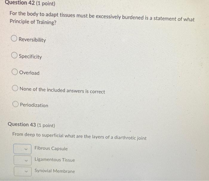 Question 42 1 Point For The Body To Adapt Tissues Must Be Excessively Burdened Is A Statement Of What Principle Of Tra 1