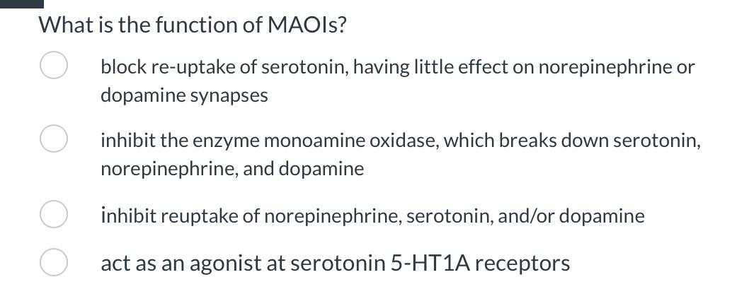 What Is The Function Of Maois Block Re Uptake Of Serotonin Having Little Effect On Norepinephrine Or Dopamine Synapses 1