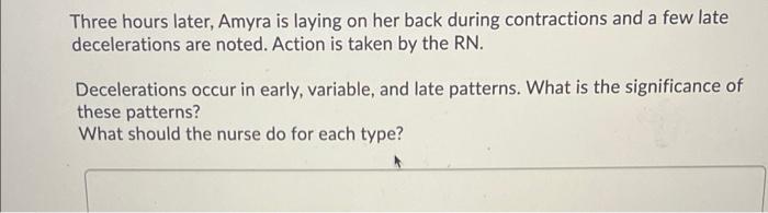 Three Hours Later Amyra Is Laying On Her Back During Contractions And A Few Late Decelerations Are Noted Action Is Tak 1