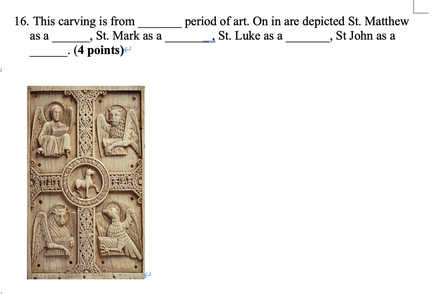 J 16 This Carving Is From As A 9 St Mark As A 4 Points Period Of Art On In Are Depicted St Matthew St John As A 1