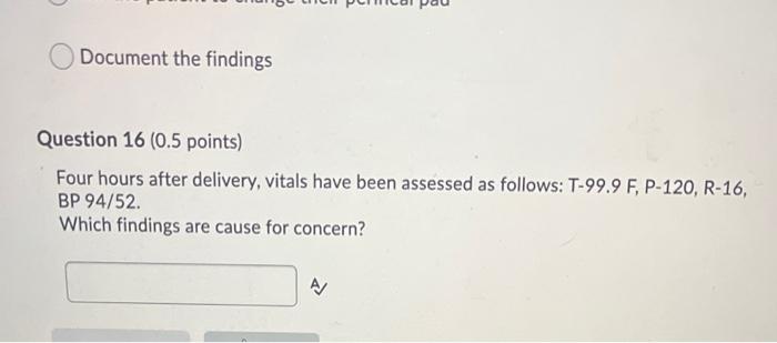 Document The Findings Question 16 0 5 Points Four Hours After Delivery Vitals Have Been Assessed As Follows T 99 9 F 1
