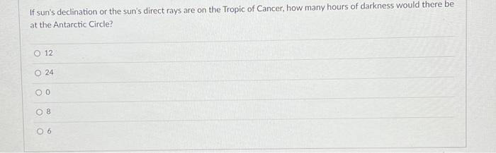 If Sun S Declination Or The Sun S Direct Rays Are On The Tropic Of Capricorn How Many Hours Of Daylight Would There Be 2