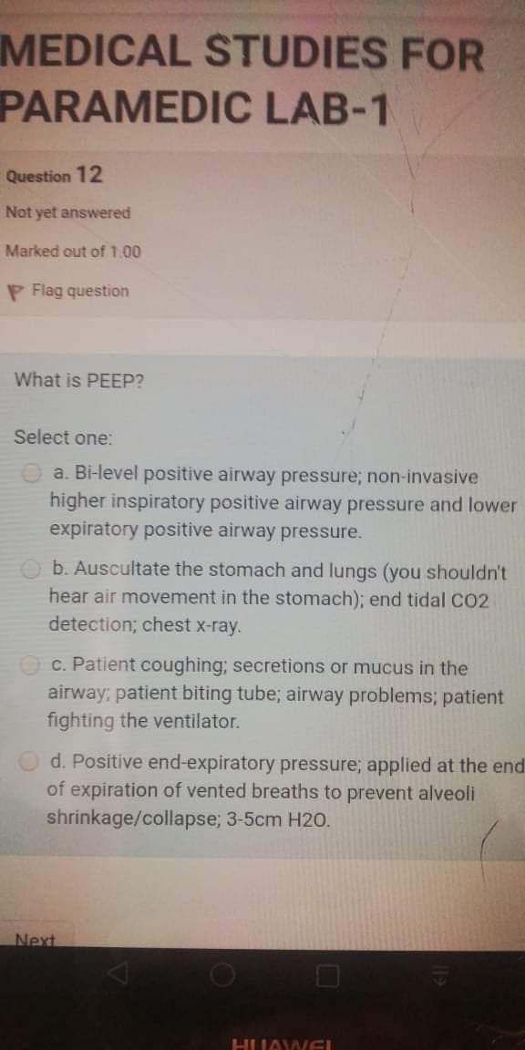 Medical Studies For Paramedic Lab 1 Question 12 Not Yet Answered Marked Out Of 1 00 P Flag Question What Is Peep Select 1