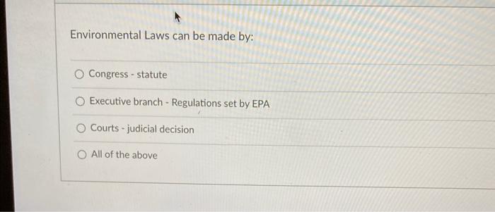 Environmental Laws Can Be Made By Congress Statute Executive Branch Regulations Set By Epa O Courts Judicial Decisi 1