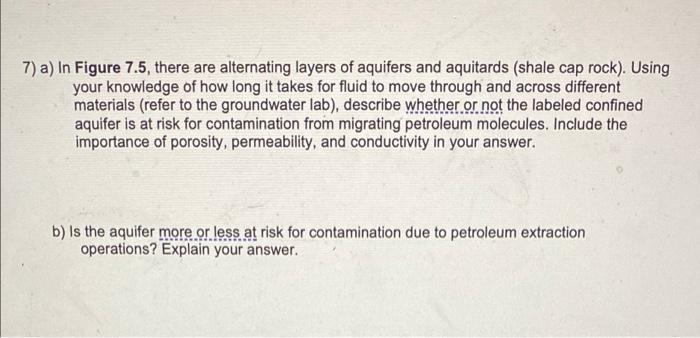 7 A In Figure 7 5 There Are Alternating Layers Of Aquifers And Aquitards Shale Cap Rock Using Your Knowledge Of Ho 1