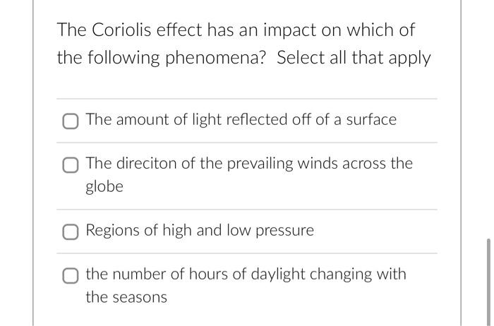 The Coriolis Effect Has An Impact On Which Of The Following Phenomena Select All That Apply The Amount Of Light Reflect 1