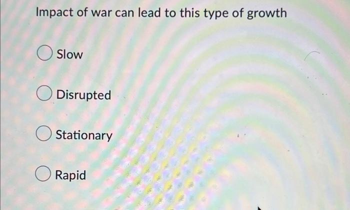 Impact Of War Can Lead To This Type Of Growth Slow Disrupted Stationary Rapid Name The Characteristics Of Place Spatia 1