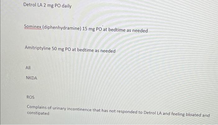 Chief Complaint O I Can T Seem To Control My Urine I Feel Like I Have To Urinate All The Time However When I Do Go To 3