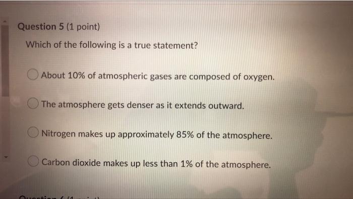 Question 5 1 Point Which Of The Following Is A True Statement About 10 Of Atmospheric Gases Are Composed Of Oxygen 1