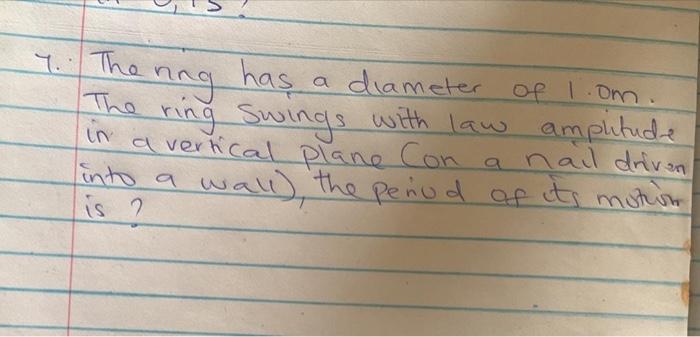7 The Ning Has A Diameter Of 1 0m In The Ring Swings With Law Amplitude A Vertical Plane Con A Nail Driven Into A Wall 2